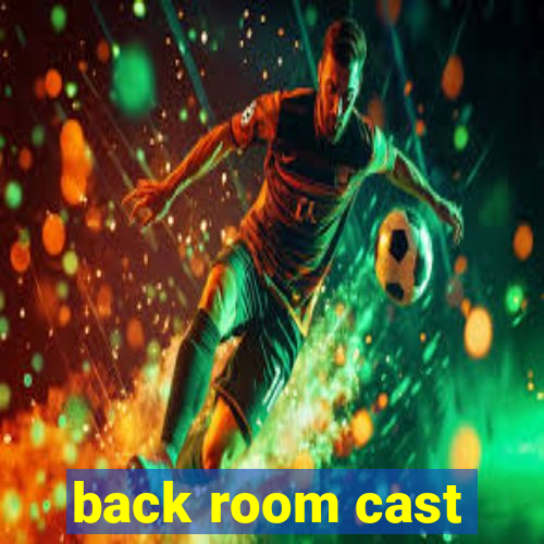 back room cast